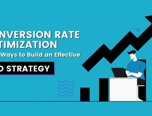 Conversion Rate Optimization – 8 Ways to Build an Effective CRO Strategy