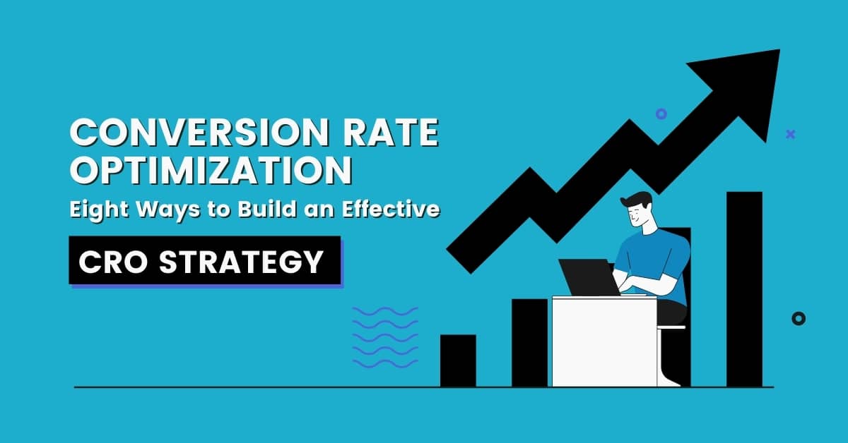 Conversion Rate Optimization (CRO): 8 Ways To Get Started